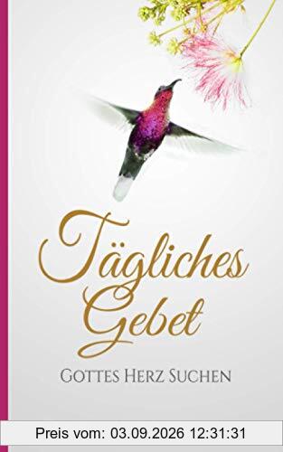 Tägliches Gebet | Gottes Herz Suchen (Gebete für jeden Tag)