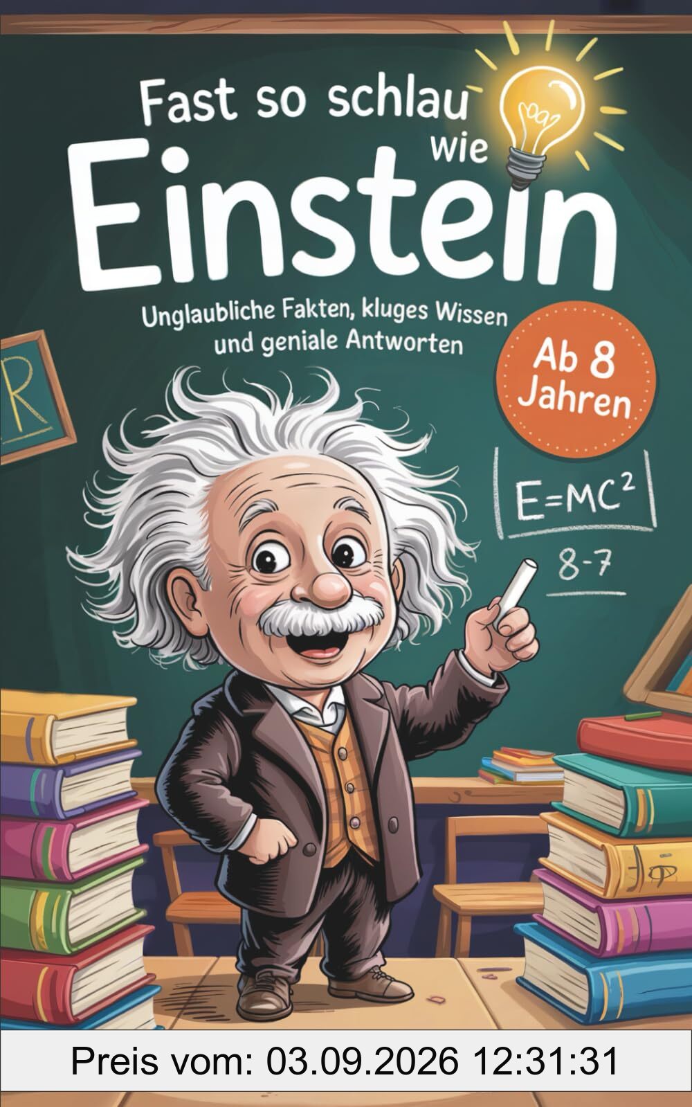Fast so schlau wie Einstein – Ab 8 Jahren: Unglaubliche Fakten, kluges Wissen und geniale Antworten. (Geschenkbuch für Kinder)