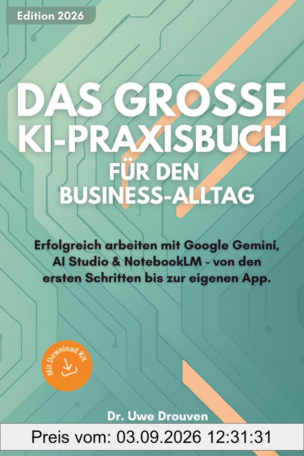 Das große KI-Praxisbuch für den Business-Alltag: Erfolgreich arbeiten mit Google Gemini, AI Studio & NotebookLM. Von den ersten Schritten bis zur eigenen App.