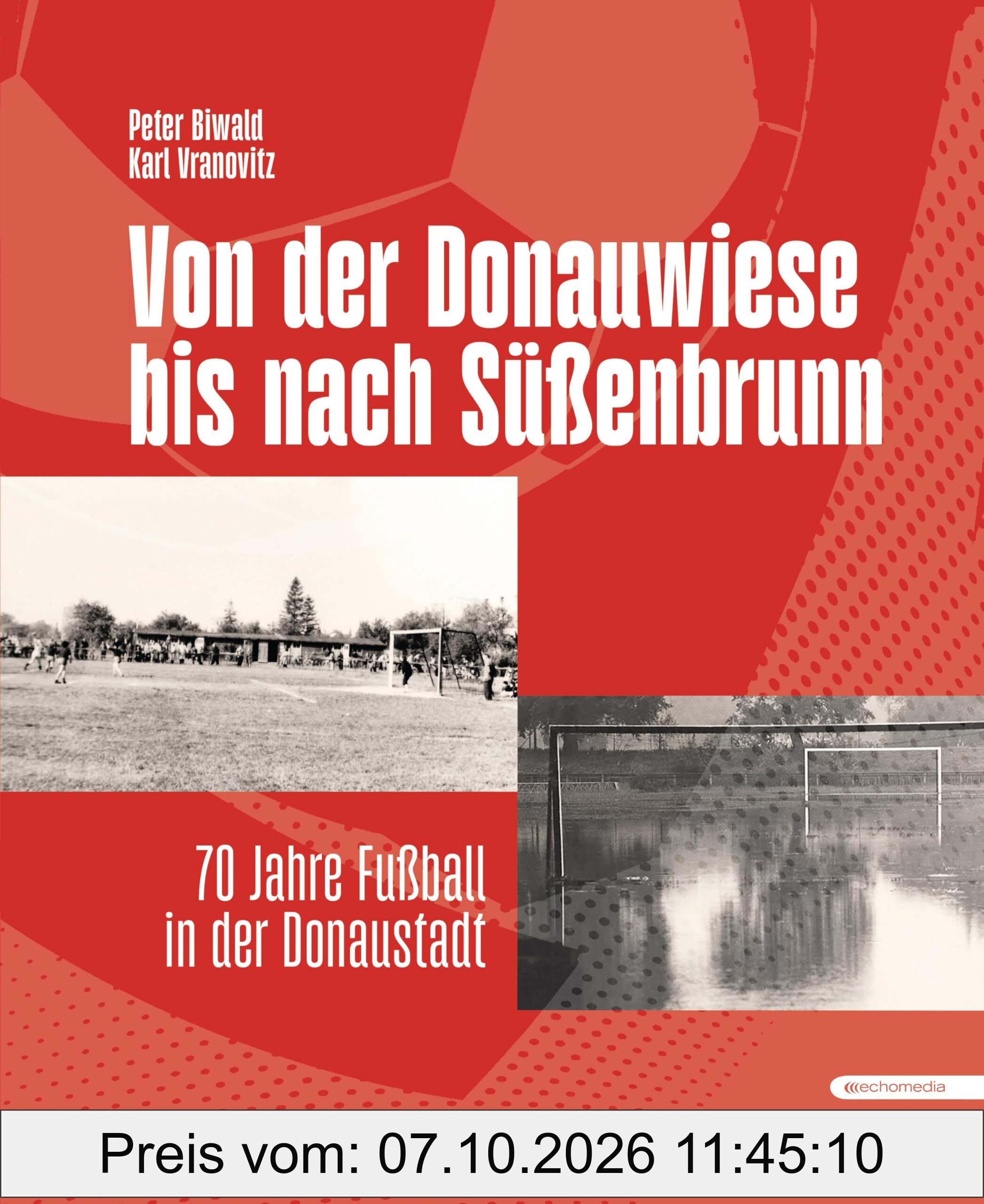 Von der Donauwiese bis nach Süßenbrunn: 70 Jahre Fußball in der Donaustadt