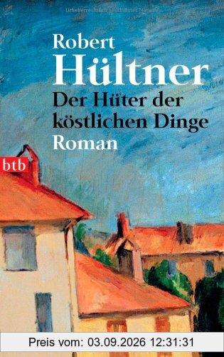 Der Hüter der köstlichen Dinge: Roman