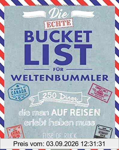 Die echte Bucket List für Weltenbummler: 250 Dinge, die man auf Reisen erlebt haben muss
