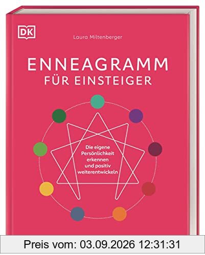 Enneagramm für Einsteiger: Die eigene Persönlichkeit erkennen und positiv weiterentwickeln