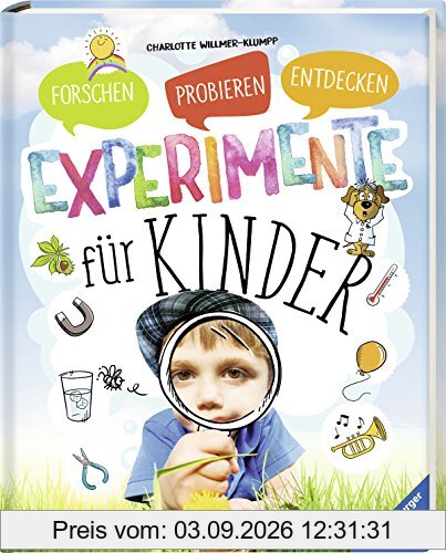Experimente für Kinder: Forschen, Probieren, Entdecken