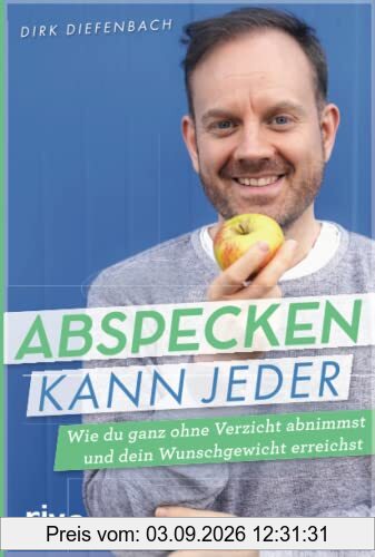 Abspecken kann jeder: Wie du ganz ohne Verzicht abnimmst und dein Wunschgewicht erreichst. Das Buch zum erfolgreichen Podcast