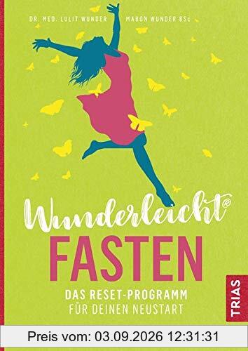 Wunderleicht Fasten: Das Reset-Programm für deinen Neustart