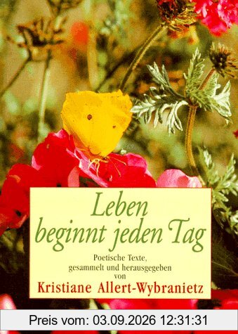 Leben beginnt jeden Tag. Poetische Texte