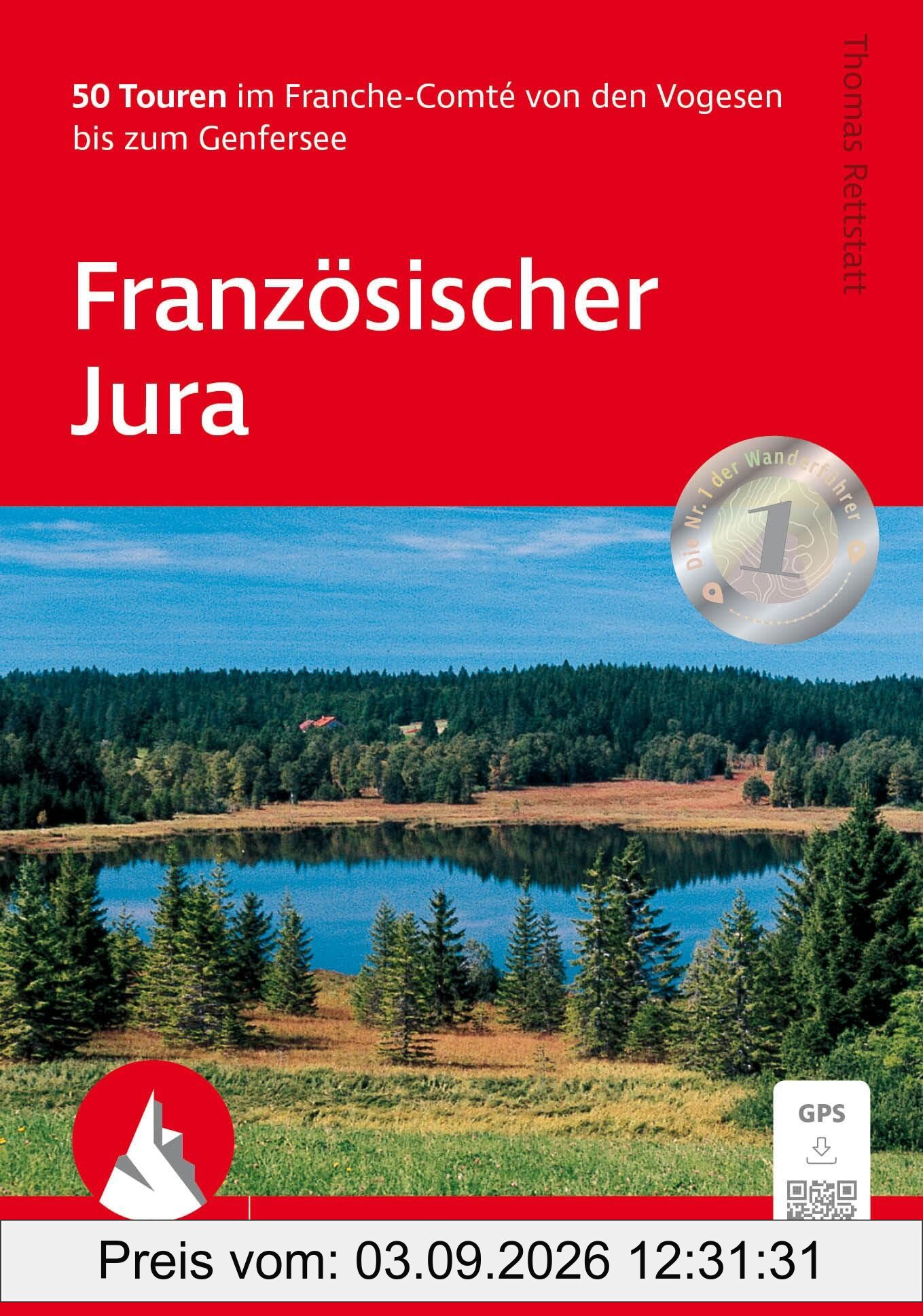 Französischer Jura: 50 Touren im Franche-Comté von den Vogesen bis zum Genfer See. 50 Touren. Mit GPS-Tracks (Rother Wanderführer)