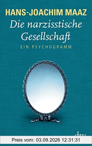 Die narzisstische Gesellschaft: Ein Psychogramm