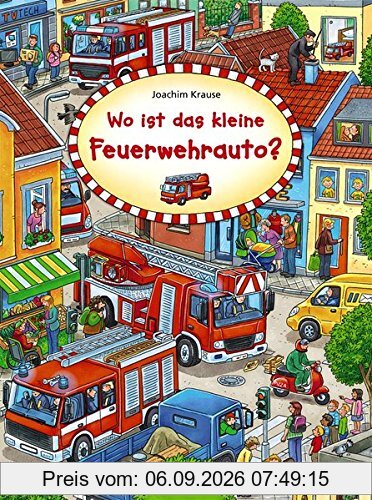 Wo ist das kleine Feuerwehrauto? (Wimmelbilderbücher)