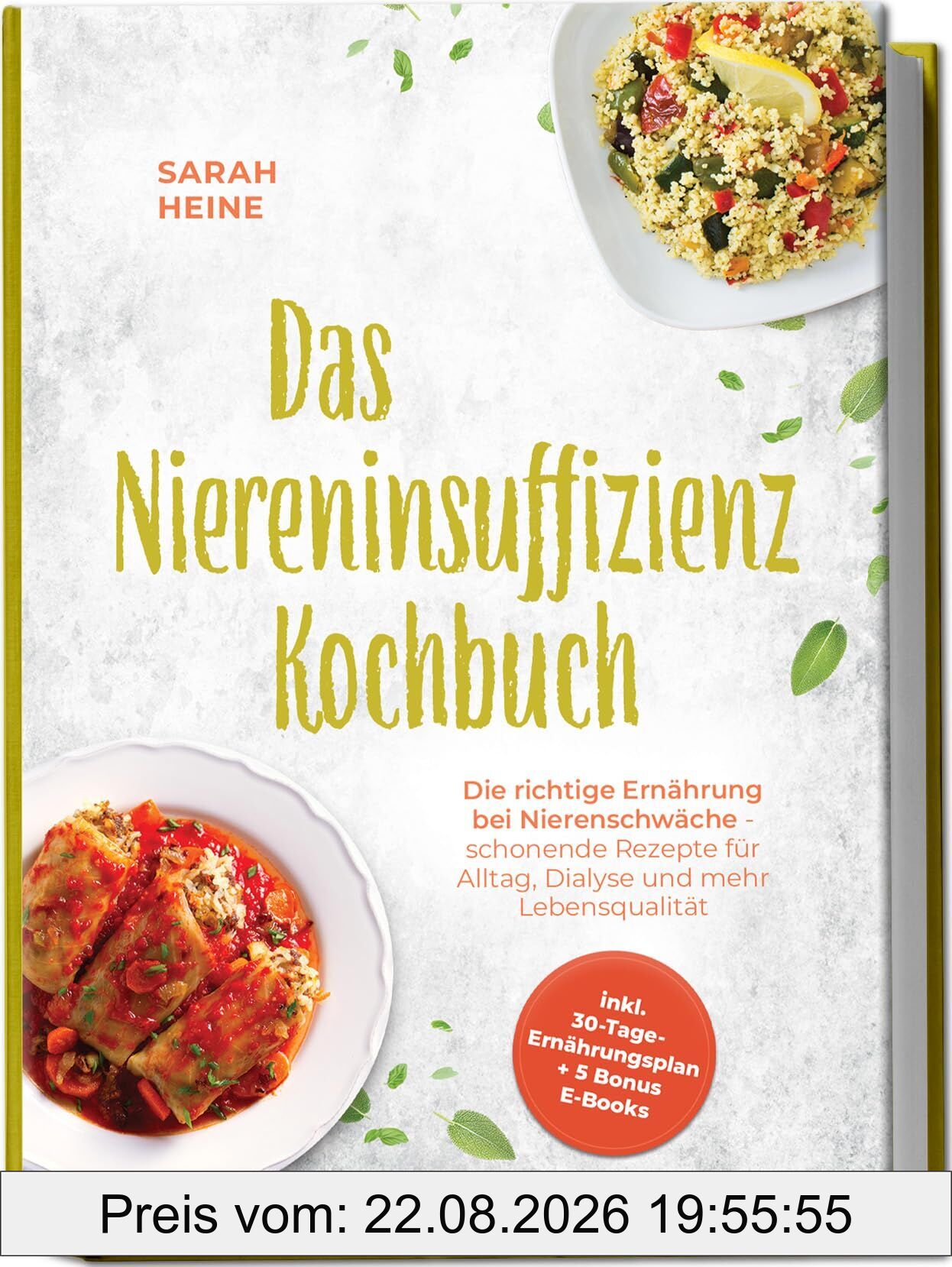 Das Niereninsuffizienz Kochbuch: Die richtige Ernährung bei Nierenschwäche - schonende Rezepte für Alltag, Dialyse und mehr Lebensqualität - inkl. 30-Tage-Ernährungsplan + 5 Bonus E-Books