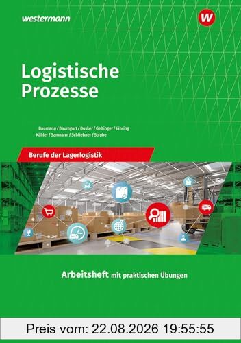 Logistische Prozesse: Berufe der Lagerlogistik Arbeitsheft