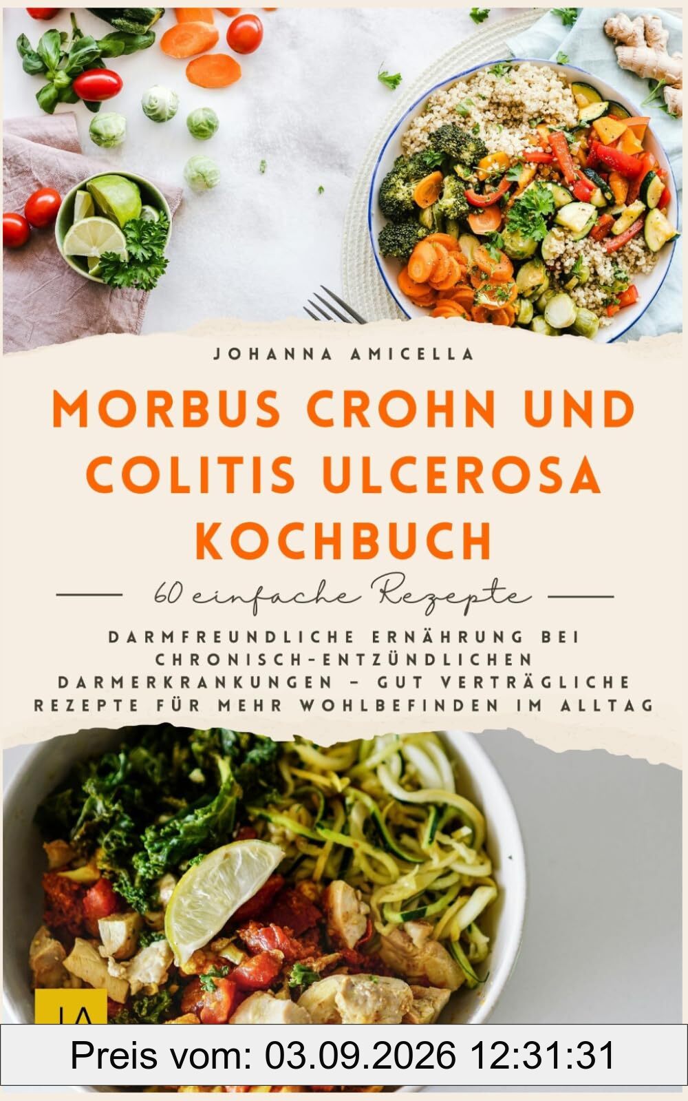 Morbus Crohn und Colitis Ulcerosa Kochbuch: Darmfreundliche Ernährung bei chronisch-entzündlichen Darmerkrankungen – Gut verträgliche Rezepte für mehr Wohlbefinden im Alltag