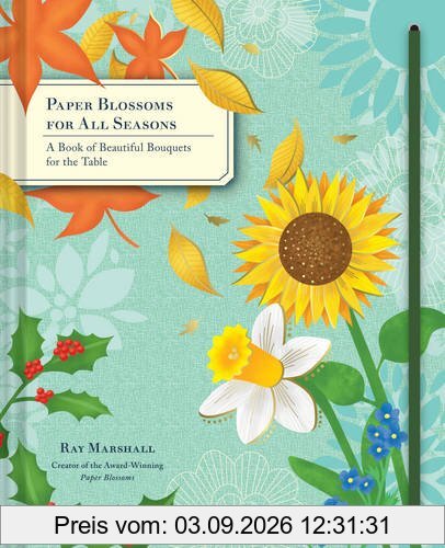 Paper Blossoms for All Seasons: A Book of Beautiful Bouquets for the Table (Pop Up Book)