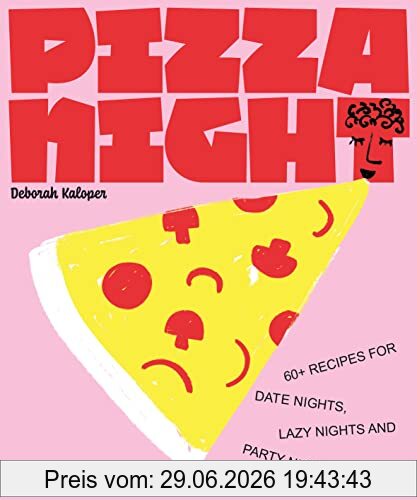 Deborah Kaloper Pizza Night , 60+ Recipes For Date Nights, Lazy Nights And Party Nights