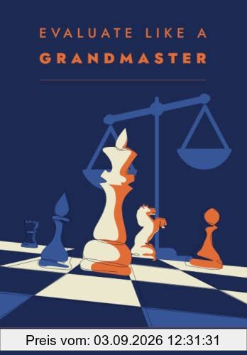 Evaluate Like a Grandmaster