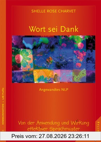 Wort sei Dank: Von der Anwendung und Wirkung effektiver Sprachmuster