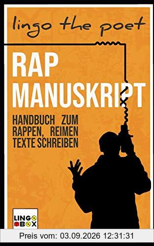 Rap Manuskript: Handbuch zum Rappen, Reimen, Texte Schreiben