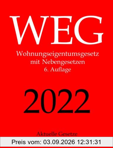 WEG, Wohnungseigentumsgesetz, Aktuelle Gesetze: Wohnungseigentumsgesetz mit Nebengesetzen