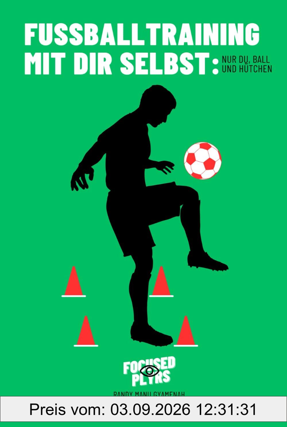 Fußballtraining mit dir selbst: Nur du, Ball und Hütchen