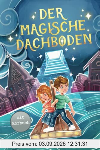 Der magische Dachboden: Ein spannendes Kinderbuch zum Vorlesen und Selberlesen für Mädchen und Jungen ab 7 Jahren