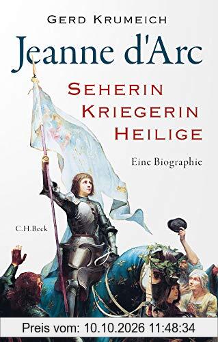 Jeanne d'Arc: Seherin, Kriegerin, Heilige