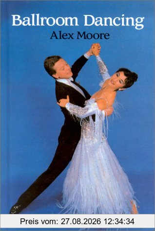 Alex Moore Ballroom Dancing (Ballet, Dance, Opera And Music)