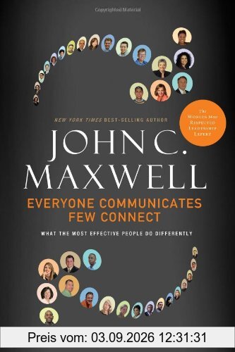 Everyone Communicates, Few Connect: What the Most Effective People Do Differently
