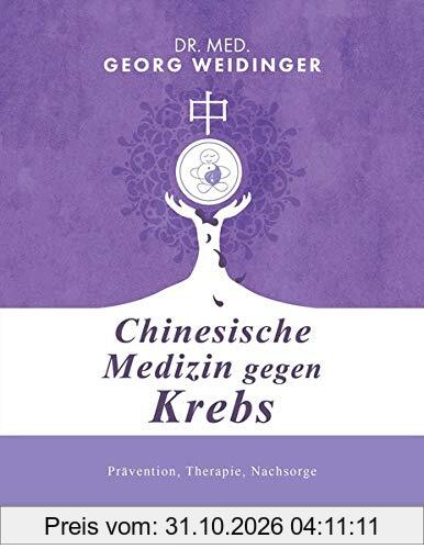Chinesische Medizin gegen Krebs: Prävention, Therapie, Nachsorge