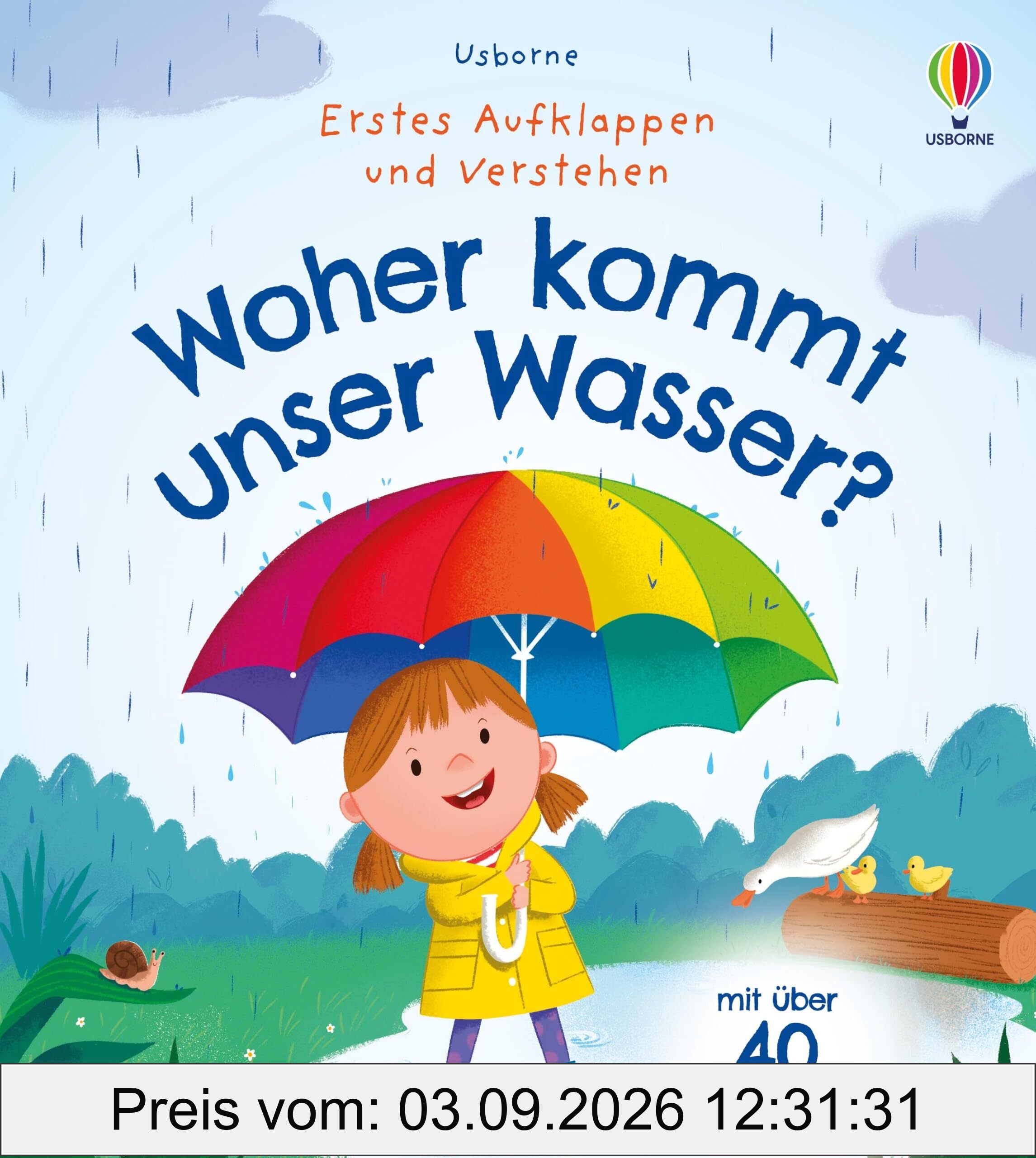 Erstes Aufklappen und Verstehen: Woher kommt unser Wasser?: kindgerechtes Sachbilderbuch mit über 40 Klappen zum Thema Wasserkreislauf und die Bedeutung von sauberem Wasser – ab 4 Jahren