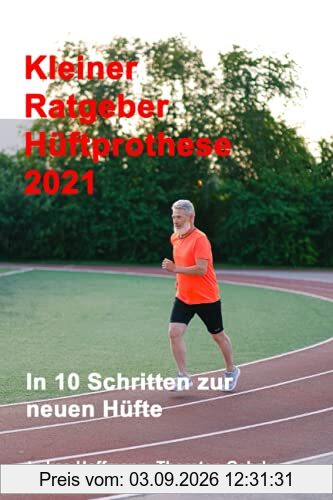 Kleiner Ratgeber Hüft-Prothese 2021: In 10 Schritten zur neuen Hüfte