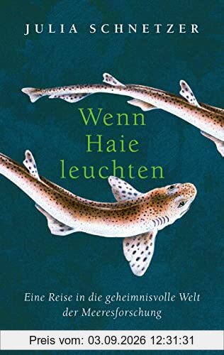 Wenn Haie leuchten: Eine Reise in die geheimnisvolle Welt der Meeresforschung