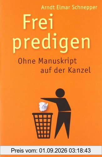 Frei predigen: Ohne Manuskript auf der Kanzel
