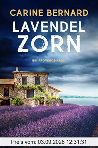 Lavendel-Zorn: Ein Provence-Krimi (Die Lavendel-Morde, Band 5)