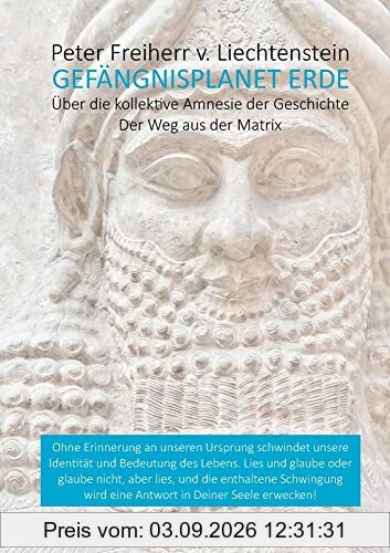 Gefängnisplanet Erde: Über die kollektive Amnesie der Geschichte