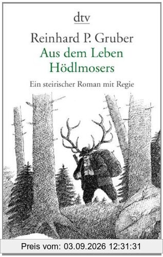 Aus dem Leben Hödlmosers: Ein steirischer Roman mit Regie