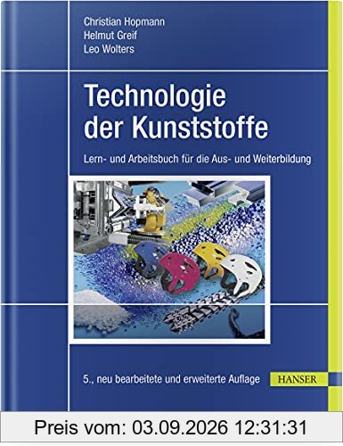 Technologie der Kunststoffe: Lern- und Arbeitsbuch für die Aus- und Weiterbildung
