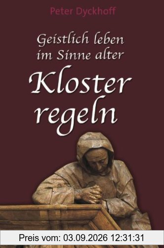 Geistlich leben im Sinne alter Klosterregeln