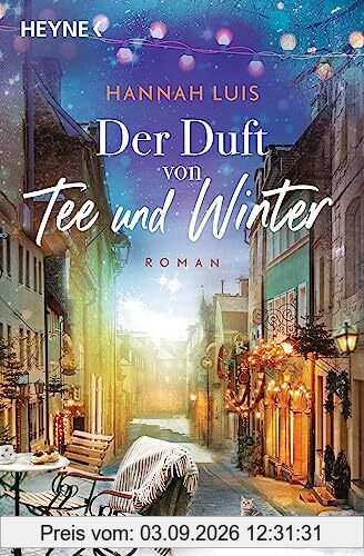 Der Duft von Tee und Winter: Roman – Mit leckeren Rezepten zum Nachbacken