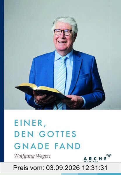 Einer, den Gottes Gnade fand: Ein Pastorenleben und seine unerwartete Wende
