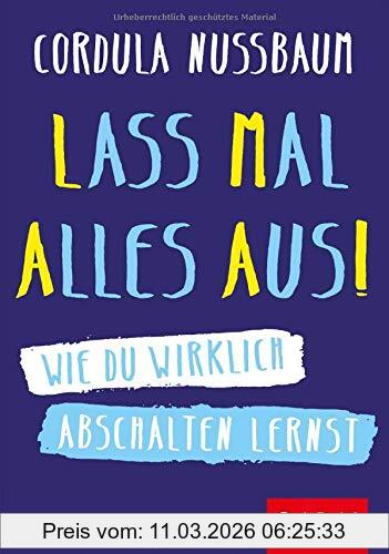 Cordula Nussbaum Lass Mal Alles Aus!, Wie Du Wirklich Abschalten Lernst (Dein Erfolg)