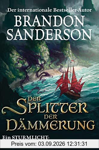 Der Splitter der Dämmerung: Ein Sturmlicht-Chroniken-Roman (Die Sturmlicht-Chroniken, Band 10)