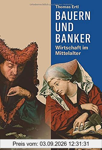 Bauern und Banker: Wirtschaft im Mittelalter. Von der Naturalwirtschaft bis zum Fernhandel, von den Kaufmannsgilden bis zu den Messen.
