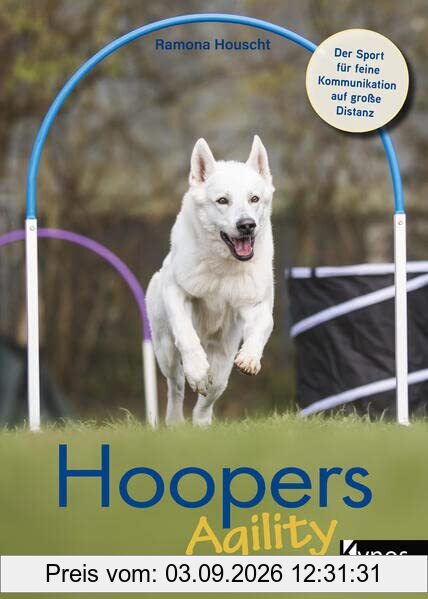 Hoopers Agility: Der Sport für feine Kommunikation auf große Distanz: Der Sport fu¿r feine Kommunikation auf große Distanz