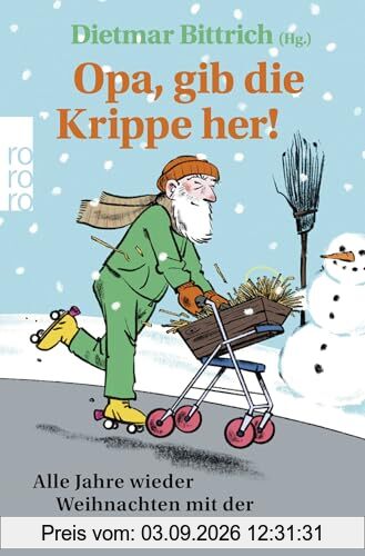Opa, gib die Krippe her!: Alle Jahre wieder Weihnachten mit der buckligen Verwandtschaft