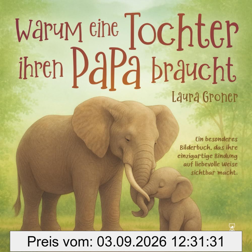 Warum eine Tochter ihren Papa braucht: Ein besonderes Bilderbuch, das ihre einzigartige Bindung auf liebevolle Weise sichtbar macht.