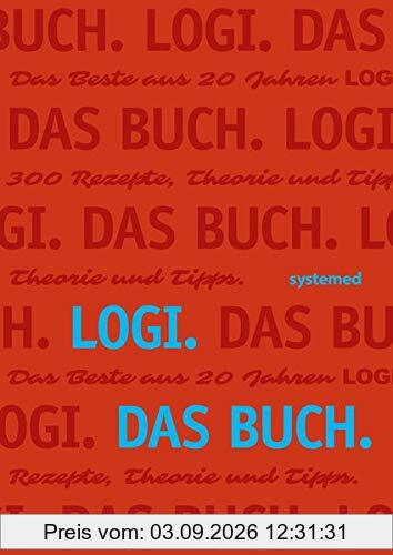 LOGI. Das Buch: Das Beste aus 20 Jahren LOGI. 300 Rezepte, Theorie und Tipps