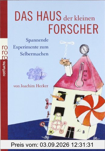 Das Haus der kleinen Forscher: Spannende Experimente zum Selbermachen