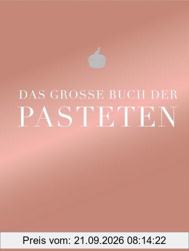 Das große Buch der Pasteten (Teubner Edition)