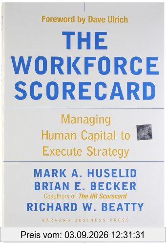 The Workforce Scorecard: Managing Human Capital to Execute Strategy